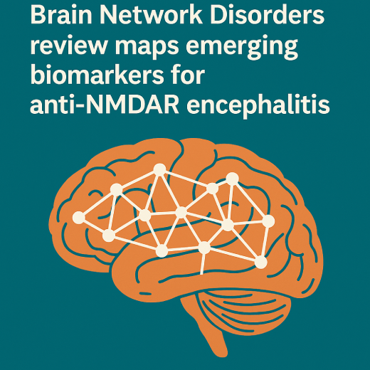 Brain Network Disorders review maps emerging biomarkers for anti-NMDAR encephalitis